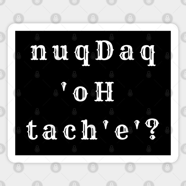 Where's the Bar? - nuqDaq 'oH tach'e'? Revised (MD23KL002) Magnet by Maikell Designs